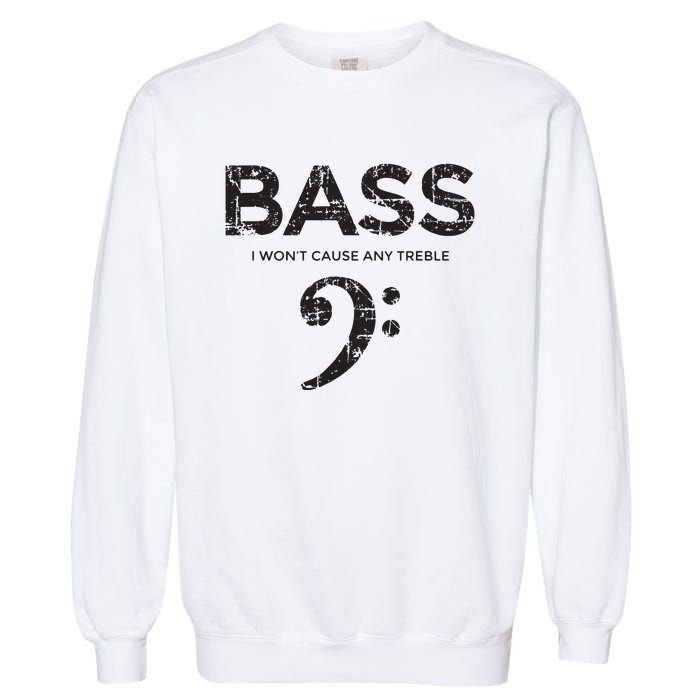 I Wont Cause Any Treble Vintage Black Bass Player Garment-Dyed Sweatshirt