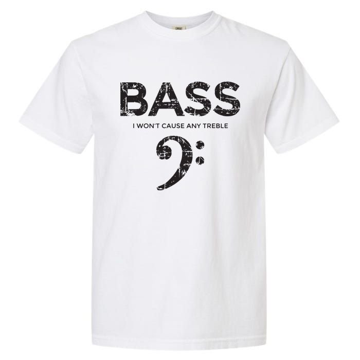 I Wont Cause Any Treble Vintage Black Bass Player Garment-Dyed Heavyweight T-Shirt