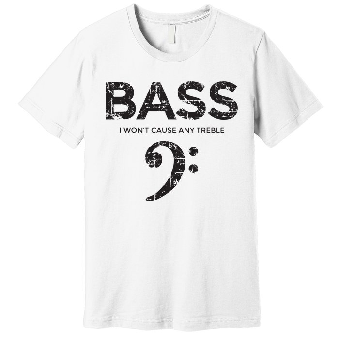 I Wont Cause Any Treble Vintage Black Bass Player Premium T-Shirt