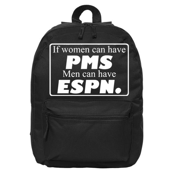 If Women Can Have Pms Can Have Espn 16 in Basic Backpack