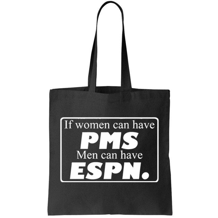 If Women Can Have Pms Can Have Espn Tote Bag