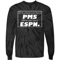 If Women Can Have Pms Can Have Espn Tie-Dye Long Sleeve Shirt