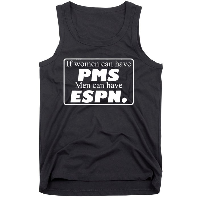 If Women Can Have Pms Can Have Espn Tank Top