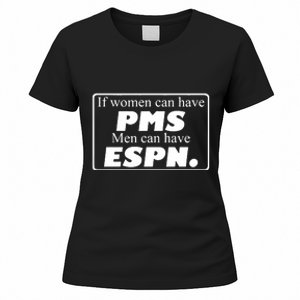 If Women Can Have Pms Can Have Espn Women's T-Shirt