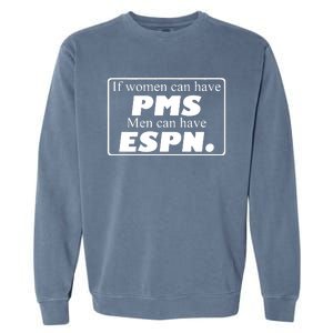 If Women Can Have Pms Can Have Espn Garment-Dyed Sweatshirt