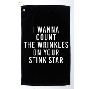 I Wanna Count The Wrinkles On Your Stink Star Platinum Collection Golf Towel