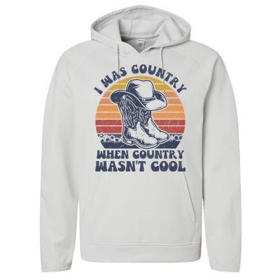 I Was Country When Country Wasnt Cool Cowboy Hat Western Performance Fleece Hoodie