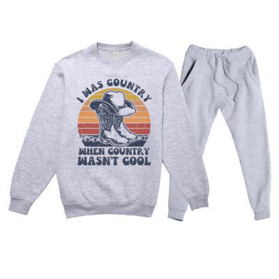 I Was Country When Country Wasnt Cool Cowboy Hat Western Premium Crewneck Sweatsuit Set