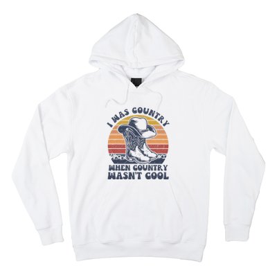 I Was Country When Country Wasnt Cool Cowboy Hat Western Hoodie