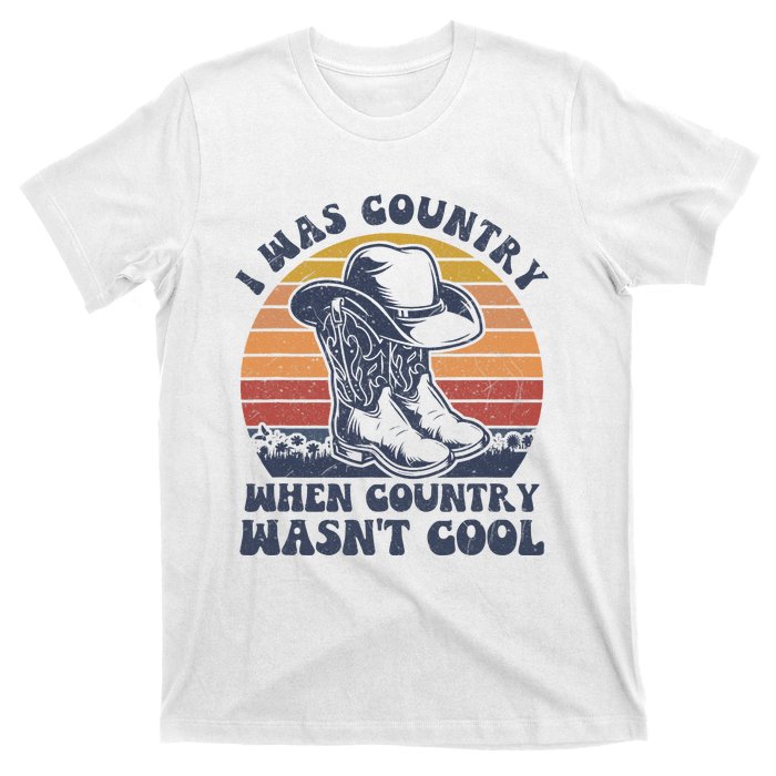 I Was Country When Country Wasnt Cool Cowboy Hat Western T-Shirt