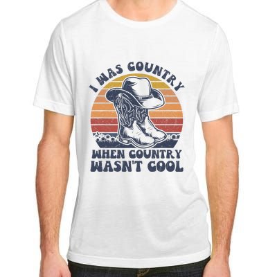 I Was Country When Country Wasnt Cool Cowboy Hat Western Adult ChromaSoft Performance T-Shirt