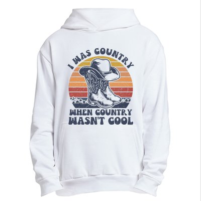 I Was Country When Country Wasnt Cool Cowboy Hat Western Urban Pullover Hoodie