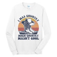 I Was Country When Country Wasnt Cool Cowboy Hat Western Tall Long Sleeve T-Shirt