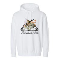 If We Can Ban Books We Can Ban Assault Rifles Garment-Dyed Fleece Hoodie