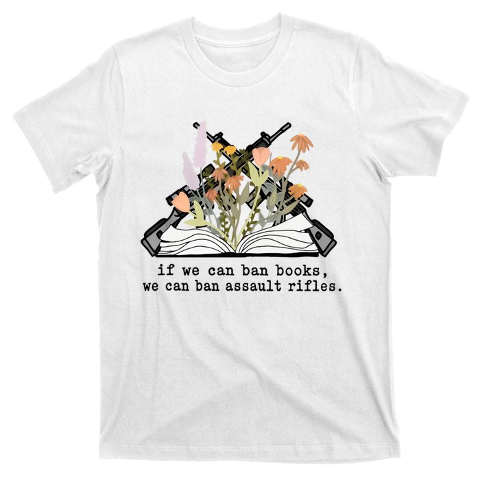 If We Can Ban Books We Can Ban Assault Rifles T-Shirt