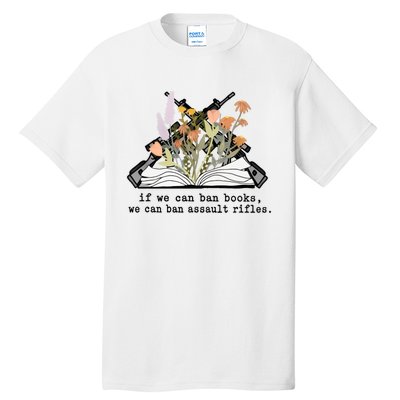 If We Can Ban Books We Can Ban Assault Rifles Tall T-Shirt