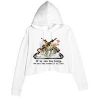 If We Can Ban Books We Can Ban Assault Rifles Crop Fleece Hoodie