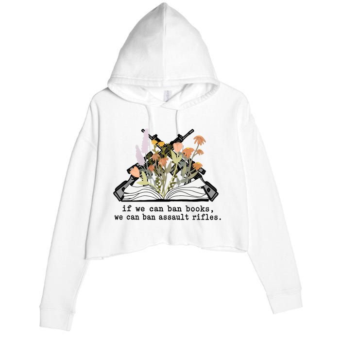 If We Can Ban Books We Can Ban Assault Rifles Crop Fleece Hoodie