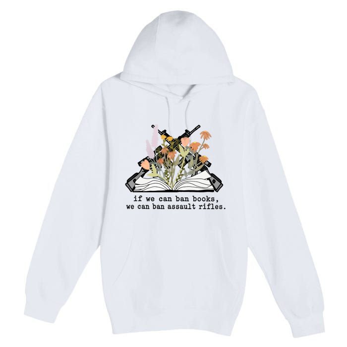 If We Can Ban Books We Can Ban Assault Rifles Premium Pullover Hoodie