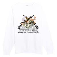 If We Can Ban Books We Can Ban Assault Rifles Premium Crewneck Sweatshirt