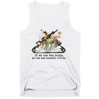 If We Can Ban Books We Can Ban Assault Rifles Tank Top