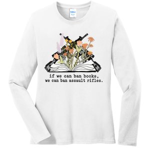 If We Can Ban Books We Can Ban Assault Rifles Ladies Long Sleeve Shirt