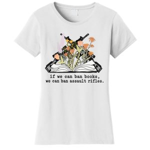 If We Can Ban Books We Can Ban Assault Rifles Women's T-Shirt