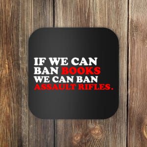 If We Can Ban Books We Can Ban Assault Rifles Coaster