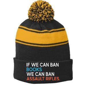 If We Can Ban Books We Can Ban Assault Rifles Stripe Pom Pom Beanie