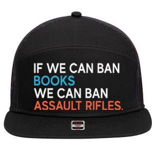 If We Can Ban Books We Can Ban Assault Rifles 7 Panel Mesh Trucker Snapback Hat