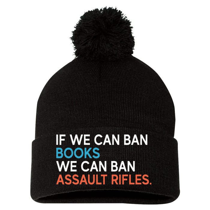 If We Can Ban Books We Can Ban Assault Rifles Pom Pom 12in Knit Beanie