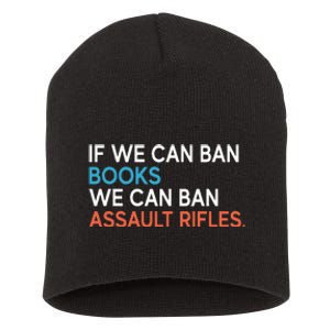 If We Can Ban Books We Can Ban Assault Rifles Short Acrylic Beanie