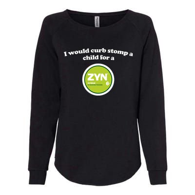 I Would Curb Stomp A Child For A Zyn Womens California Wash Sweatshirt