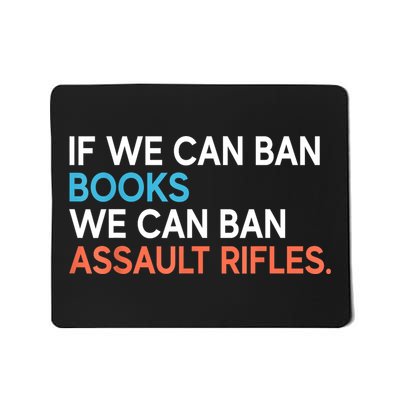 If We Can Ban Books We Can Ban Assault Rifles Mousepad