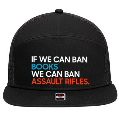 If We Can Ban Book We Can Ban Assault Rifles 7 Panel Mesh Trucker Snapback Hat