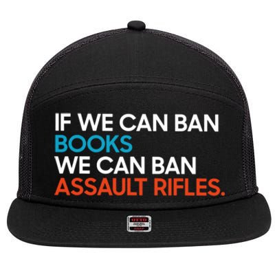 If We Can Ban Book We Can Ban Assault Rifles 7 Panel Mesh Trucker Snapback Hat