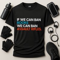 If We Can Ban Book We Can Ban Assault Rifles Performance Shirt