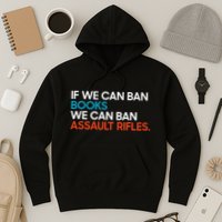 If We Can Ban Book We Can Ban Assault Rifles Hoodie