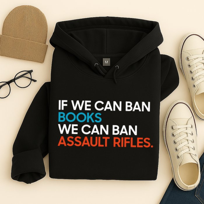 If We Can Ban Book We Can Ban Assault Rifles Hoodie