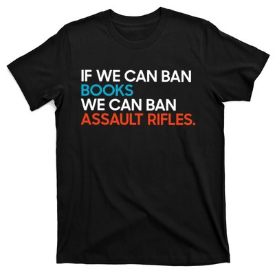 If We Can Ban Book We Can Ban Assault Rifles T-Shirt