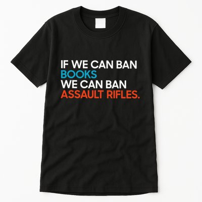If We Can Ban Book We Can Ban Assault Rifles Tall T-Shirt