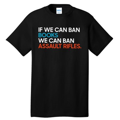 If We Can Ban Book We Can Ban Assault Rifles Tall T-Shirt