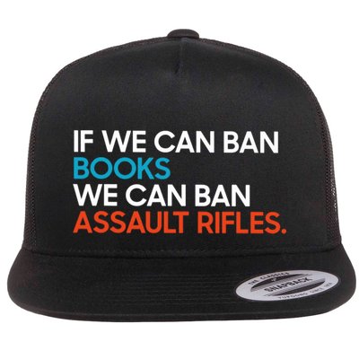 If We Can Ban Book We Can Ban Assault Rifles Flatbill Hat