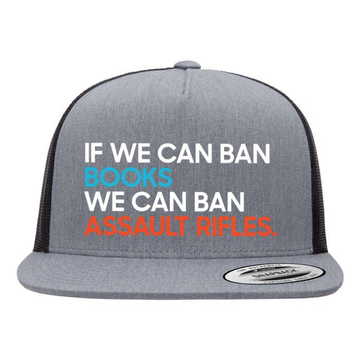 If We Can Ban Book We Can Ban Assault Rifles Flat Bill Trucker Hat