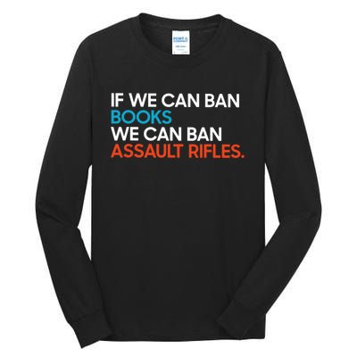 If We Can Ban Book We Can Ban Assault Rifles Tall Long Sleeve T-Shirt