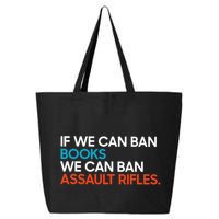 If We Can Ban Book We Can Ban Assault Rifles 25L Jumbo Tote