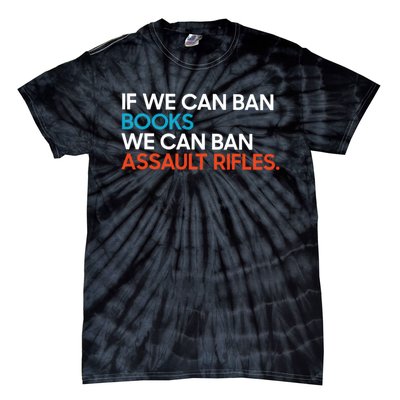 If We Can Ban Book We Can Ban Assault Rifles Tie-Dye T-Shirt