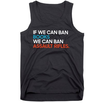 If We Can Ban Book We Can Ban Assault Rifles Tank Top