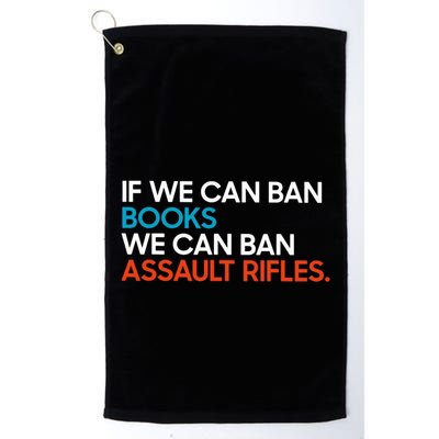 If We Can Ban Book We Can Ban Assault Rifles Golf Towel