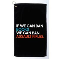 If We Can Ban Book We Can Ban Assault Rifles Golf Towel